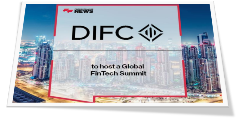 Dubai International Financial Centre Hosts A Global FinTech Summit!